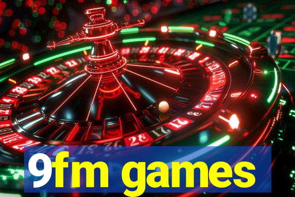 9fm games